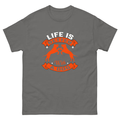 Life Is better with a dog Unisex classic tee